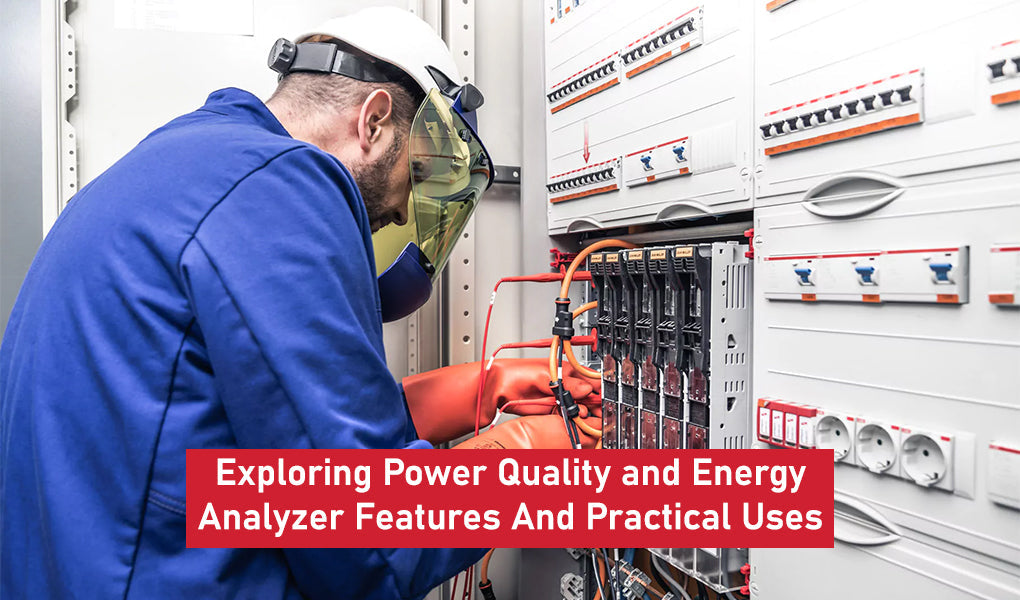Exploring Power Quality and Energy Analyzer: Features And Practical Uses