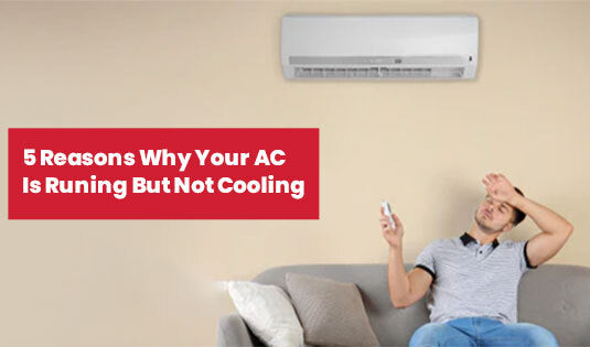 5 Reasons Why Your AC Is Running But Not Cooling