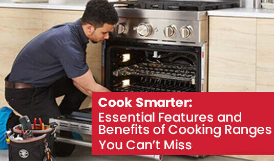 Essential Features and Benefits of Cooking Ranges